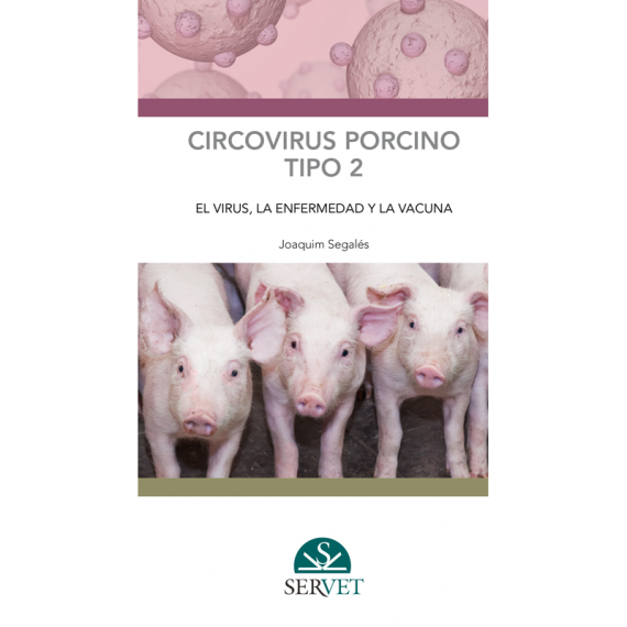 Circovirus porcino tipo 2. El virus, la enfermedad y la vacuna