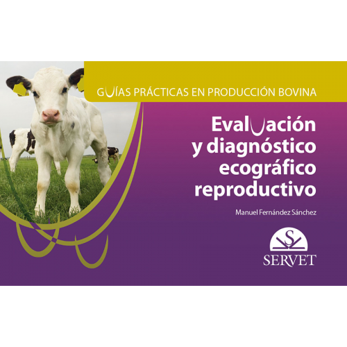 Guías prácticas en producción bovina. Evaluación y diagnóstico ecográfico reproductivo