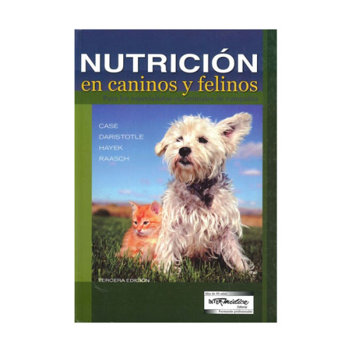 Nutrición en caninos y felinos para los especialistas en animales de compañía. Intermédica.