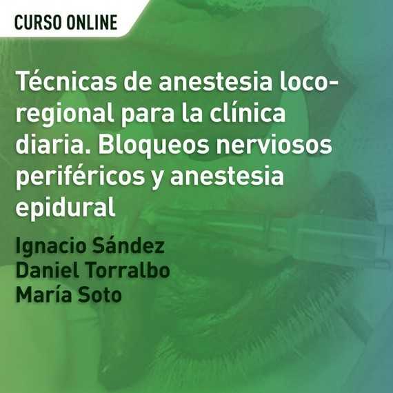 Técnicas de anestesia loco-regional para la clínica diaria. Bloqueos nerviosos periféricos y anestesia epidural