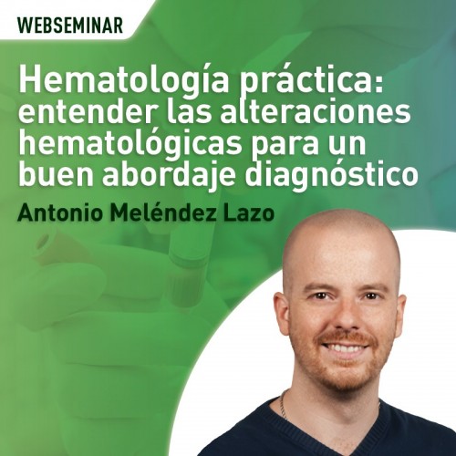 Hematología práctica: entender las alteraciones hematológicas para un buen abordaje diagnóstico