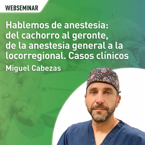 Hablemos de anestesia: del cachorro al geronte, de la anestesia general a la locorregional. Casos clínicos